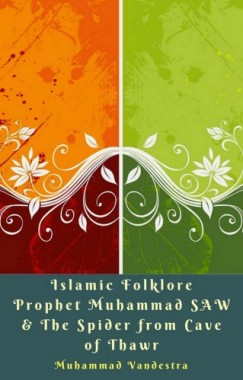 Muhammad Vandestra - Islamic Folklore Prophet Muhammad SAW & The Spider from Cave of Thawr
