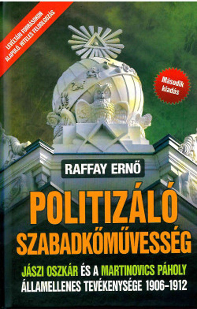 Könyv: Politizáló Szabadkőművesség (Raffay Ernő)