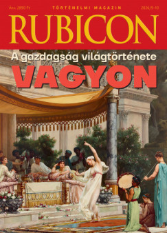 R�cz �rp�d   (Szerk.) - Rubicon - A gazdags�g vil�gt�rt�nete - Vagyon - 2026/9-10