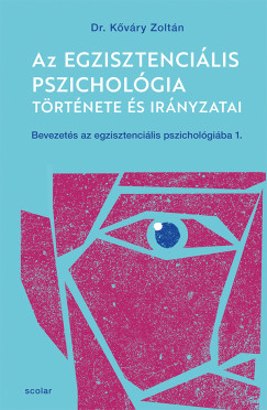 Kőváry Zoltán - Az egzisztenciális pszichológia története és irányzatai
