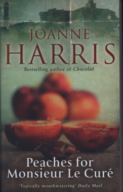 Joanne Harris - Peaches for Monsieur Le Curé
