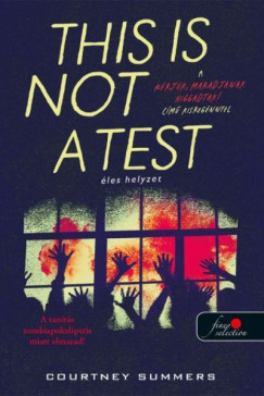 Courtney Summers - This is not a Test - Éles helyzet