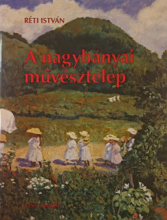 R�ti Istv�n - A nagyb�nyai m�v�sztelep