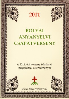 Papp Istvn Gergely   (Szerk.) - 2011 Bolyai anyanyelvi csapatverseny