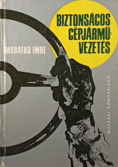 Marafk Imre - Biztonsgos gpjrmvezets