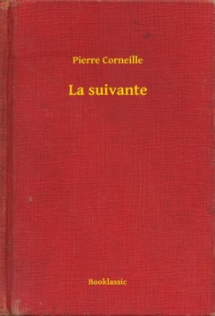 Pierre Corneille - Corneille Pierre - La suivante