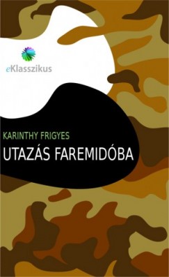 Karinthy Frigyes - Utazs Faremidba