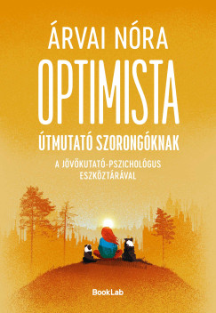 Optimista útmutató szorongóknak a pszichológus-jövőkutató eszköztárával