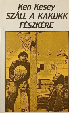 Ken Kesey - Száll a kakukk fészkére