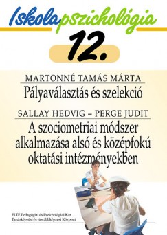 Martonn Tams Mrta - Perge Judit - Sallay Hedvig - Plyavlaszts s szelekci - A szociometriai mdszer alkalmazsa als s kzpfok oktatsi intzmnyekben