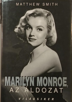 Matthew Smith - Marilyn Monroe, az áldozat