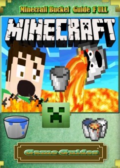 Game Guides Game Ultimate Game Guides Game Guides - Minecraft Bucket Guide Full