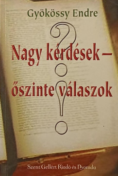 Gyökössy Endre - Nagy kérdések - őszinte válaszok