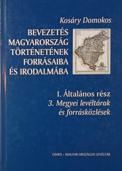 Kosry Domokos - Bevezets Magyarorszg trtnetnek forrsaiba s irodalmba