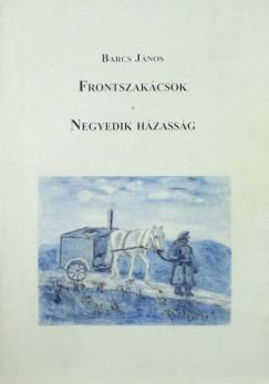 Barcs Jnos - Frontszakcsok - Negyedik hzassg