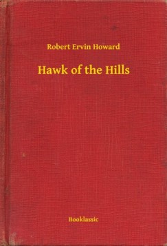Robert Ervin Howard - Hawk of the Hills