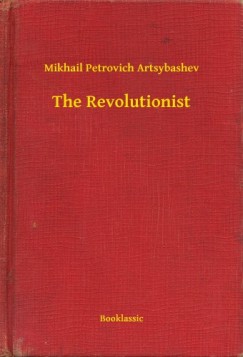 Mikhail Petrovich Artsybashev - The Revolutionist