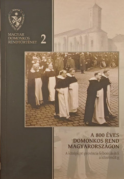 A. Molnr Ferenc - Barna Gbor - Op Farkas va Imelda - Gilnyi Magdolna - Havas Lszln - Kerekes Ibolya - Kiss Gbor - Pl Ferenc - Siptr Dniel - Sos Viktor Attila - Veress Ferenc - Zgorhidi Czigny Balzs - A 800 ves domonkos rend Magyarorszgon