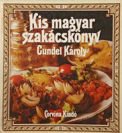 Gundel K�roly - Kis magyar szak�csk�nyv