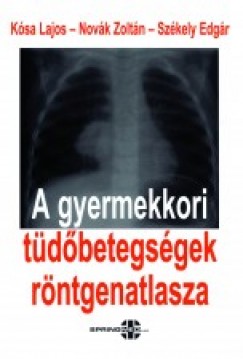 Ksa Lajos - Dr. Novk Zoltn - Szkely Edgr - A gyermekkori tdbetegsgek rntgenatlasza