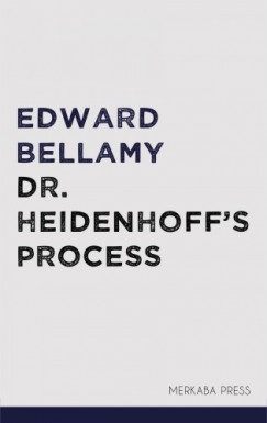 Bellamy Edward - Dr. Heidenhoff's Process