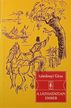 G�rdonyi G�za - A l�thatatlan ember