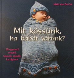 Nikki Van De Car - Mit kssnk, ha babt vrunk?