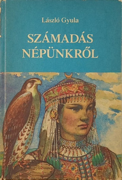 László Gyula - Számadás népünkről