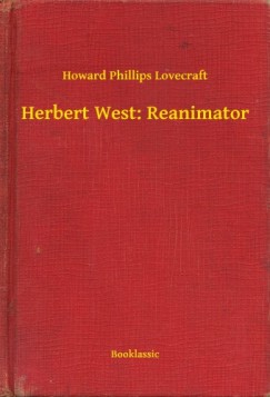 Howard Phillips Lovecraft - Herbert West: Reanimator