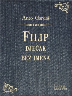 Anto Gardaš - Filip, dječak bez imena