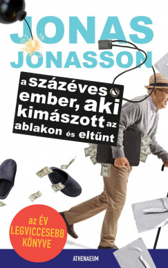 Jonas Jonasson - A szzves ember, aki kimszott az ablakon s eltnt