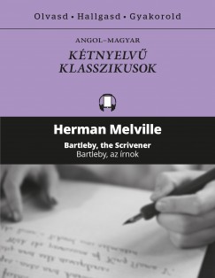 Herman Melville - Bartleby, az rnok / Bartleby, the Scrivener