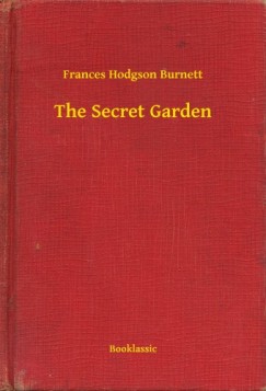 Frances Hodgson Burnett - The Secret Garden