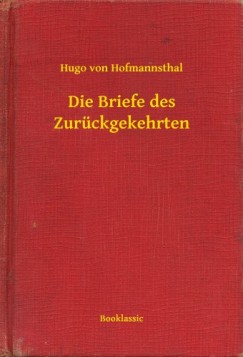 Hugo von Hofmannsthal - Die Briefe des Zurückgekehrten