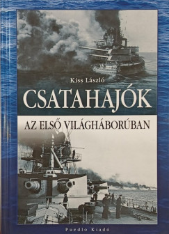 Kiss László - Csatahajók az első világháborúban