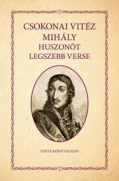 Csokonai Vitz Mihly - Csokonai Vitz Mihly huszont legszebb verse