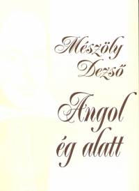 Mszly Dezs - Angol g alatt