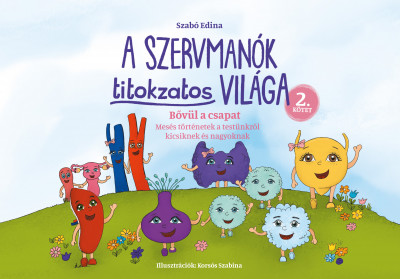 Szabó Edina - A Szervmanók titokzatos világa 2.kötet - Bõvül a csapat