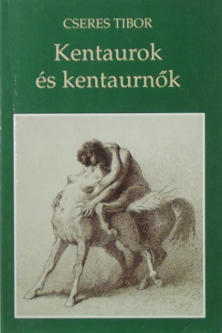 Cseres Tibor - Kentaurok és kentaurnők