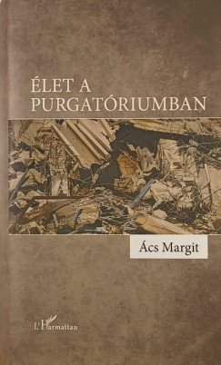 Ács Margit - Élet a purgatóriumban
