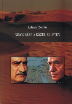 Kalm�r Zolt�n - Nincs b�ke a K�zel-Keleten