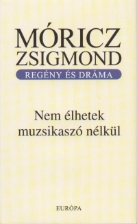 Mricz Zsigmond - Nem lhetek muzsikasz nlkl