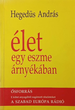 Hegedüs András - Élet egy eszme árnyékában