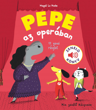 Magali Le Huche - Pepe az operában - Zenélõ könyv
