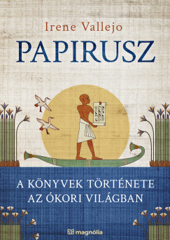 Irene Vallejo - Papirusz - A knyvek trtnete az kori vilgban