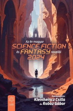 Kleinheincz Csilla   (Szerk.) - Roboz Gbor   (Szerk.) - Az v magyar science fiction s fantasynovelli 2024