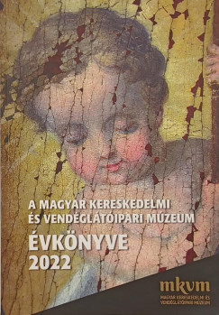 A Magyar Kereskedelmi �s Vend�gl�t�ipari M�zeum �vk�nyve 2022