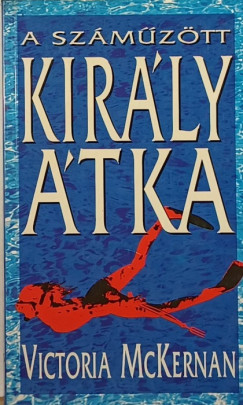 Victoria Mckernan - A szmztt kirly tka