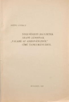 Szpe Gyrgy - Nyelvszeti jegyzetek Arany Jnosnak "Valami az asszonnczrl" cm tanulmnyrl