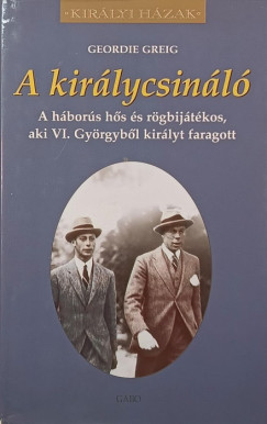 Geordie Greig - A királycsináló